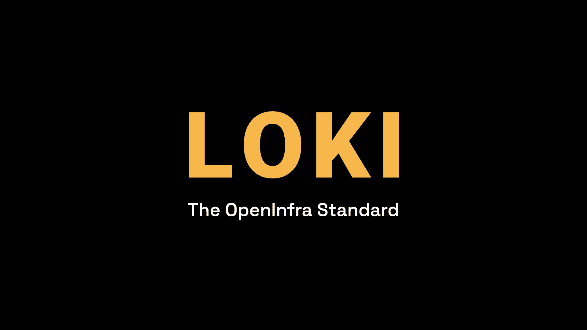 LOKI: The OpenInfra Standard LOKI: The OpenInfra Standard
